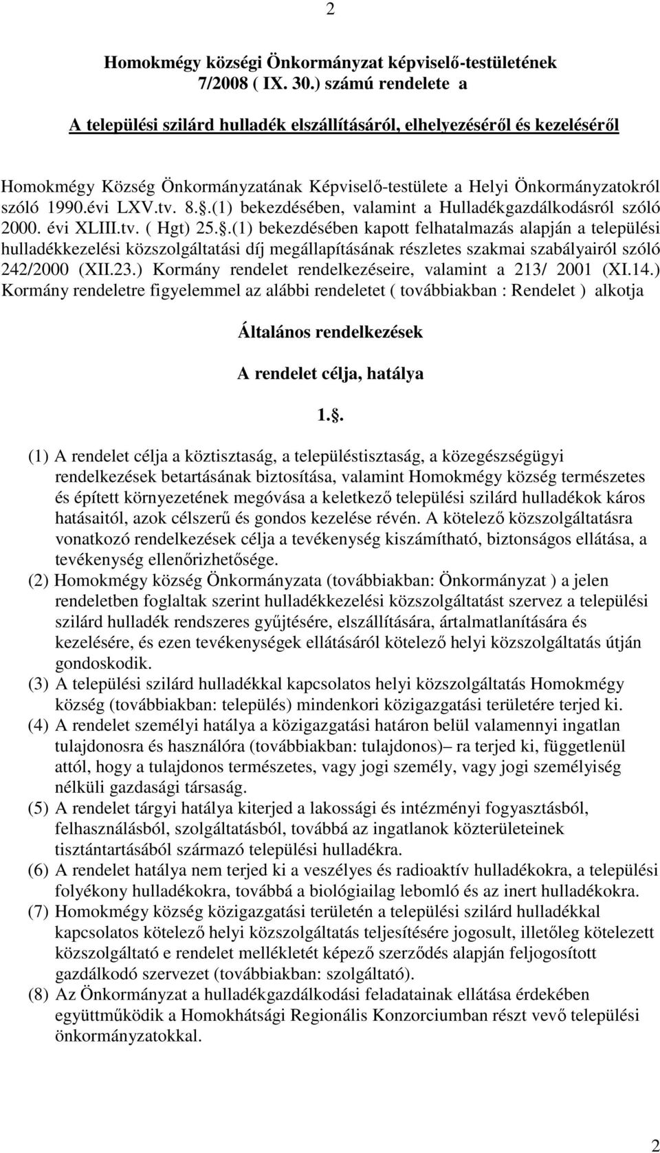 8..(1) bekezdésében, valamint a Hulladékgazdálkodásról szóló 2000. évi XLIII.tv. ( Hgt) 25.