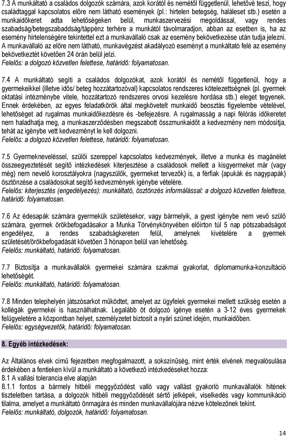 hirtelenségére tekintettel ezt a munkavállaló csak az esemény bekövetkezése után tudja jelezni.