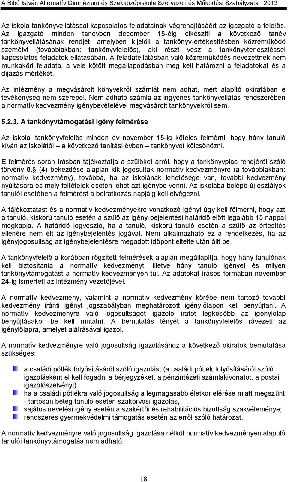 aki részt vesz a tankönyvterjesztéssel kapcsolatos feladatok ellátásában.
