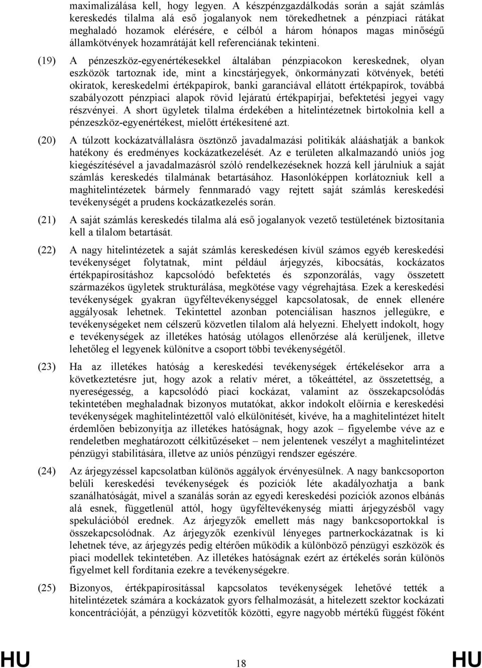 államkötvények hozamrátáját kell referenciának tekinteni.