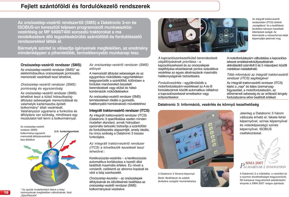 Bármelyik szintet is választja igényeinek megfelelően, az eredmény mindenképpen a pihentetőbb, termelékenyebb munkanap lesz.