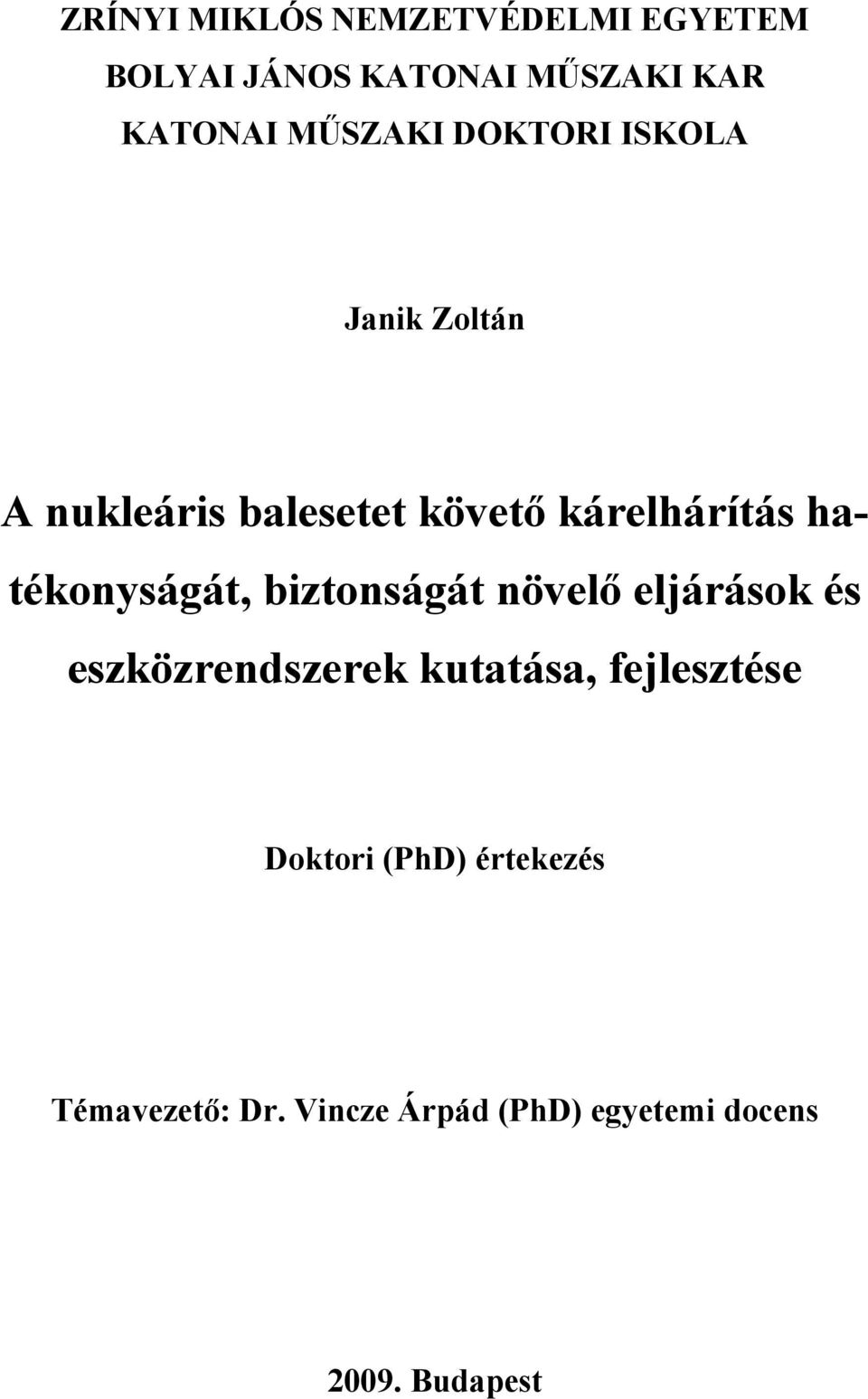 hatékonyságát, biztonságát növelő eljárások és eszközrendszerek kutatása,