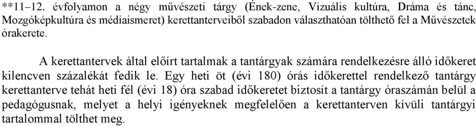 választhatóan tölthető fel a Művészetek órakerete.