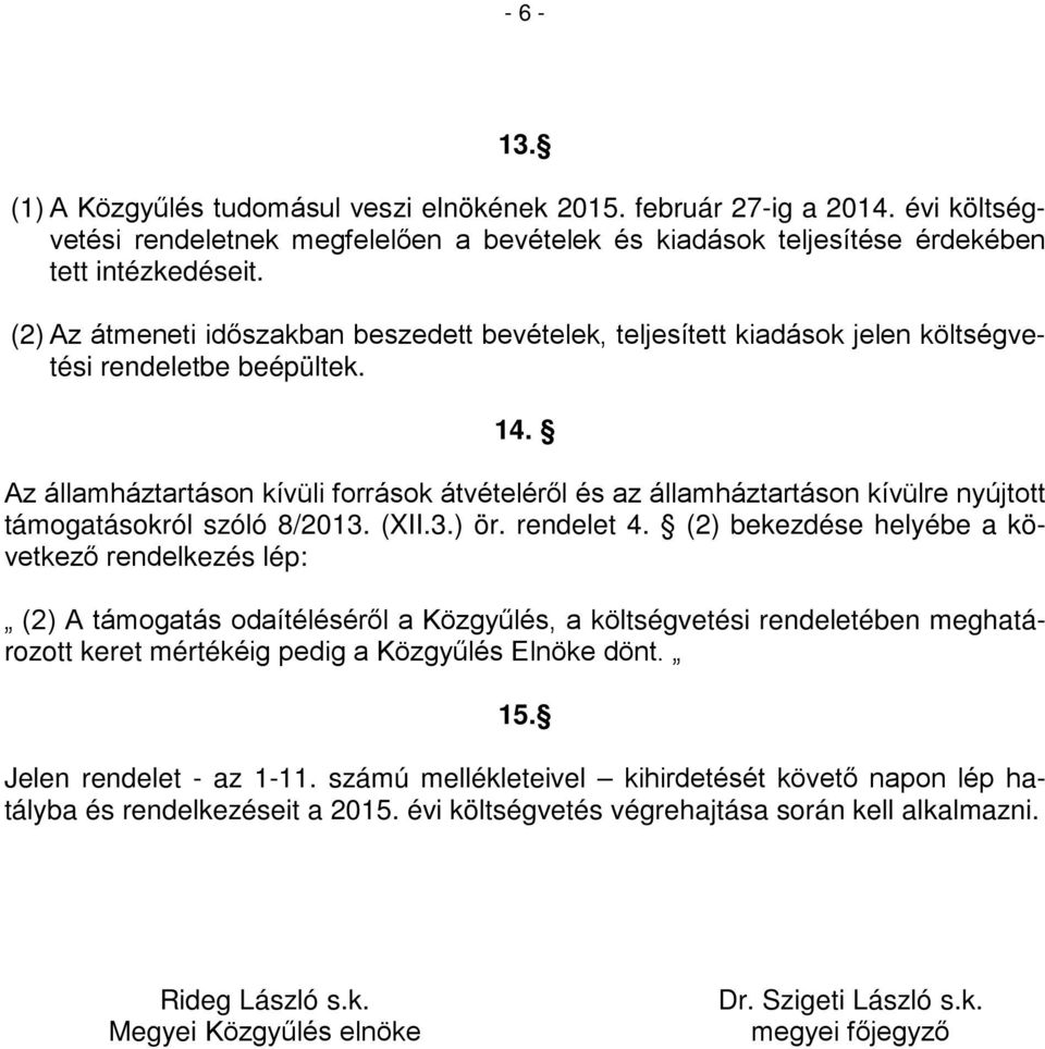 Az államháztartáson kívüli források átvételéről és az államháztartáson kívülre nyújtott támogatásokról szóló 8/2013. (XII.3.) ör. rendelet 4.