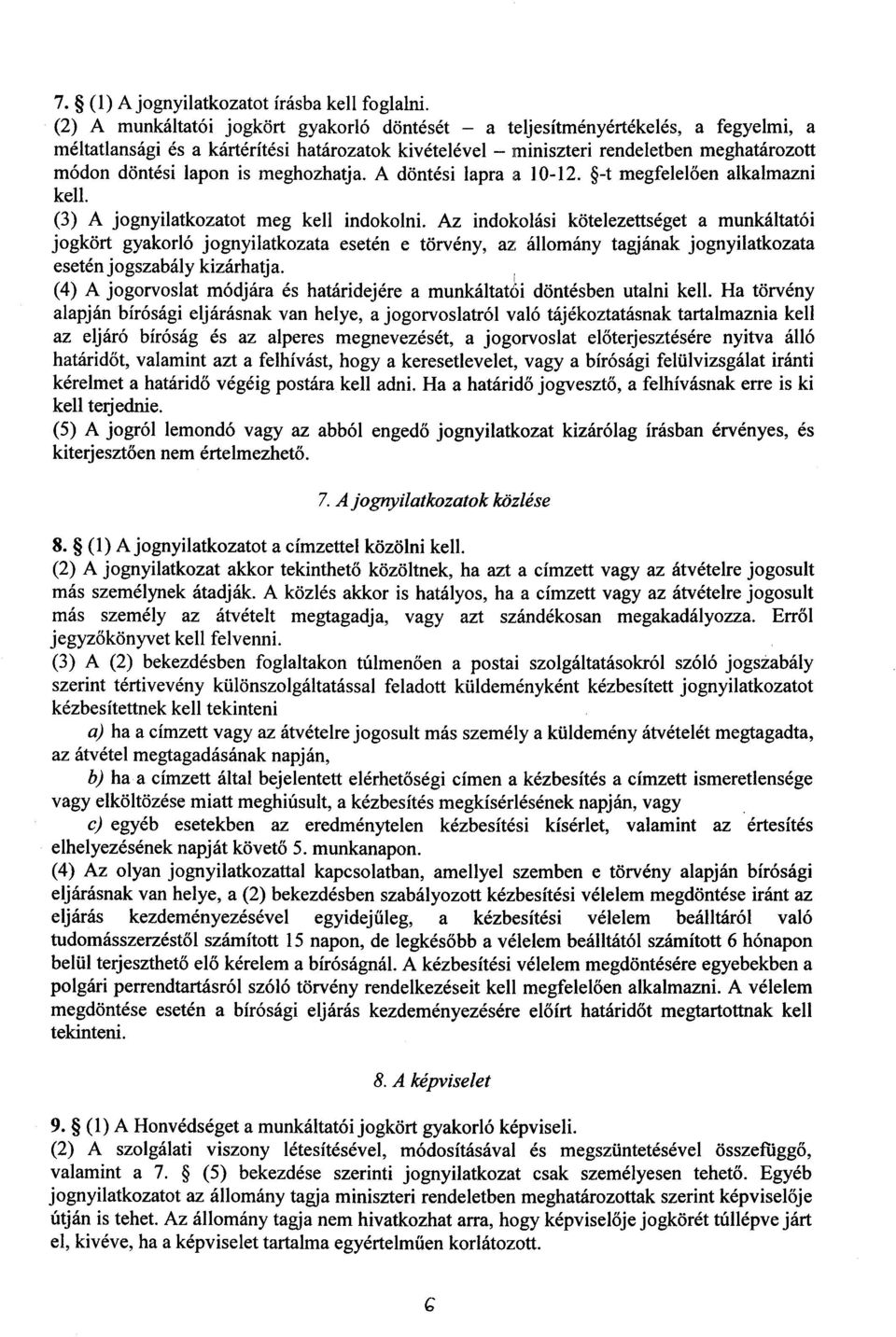 meghozhatja. A döntési lapra a 10-12. -t megfelel ően alkalmazn i kell. (3) A jognyilatkozatot meg kell indokolni.