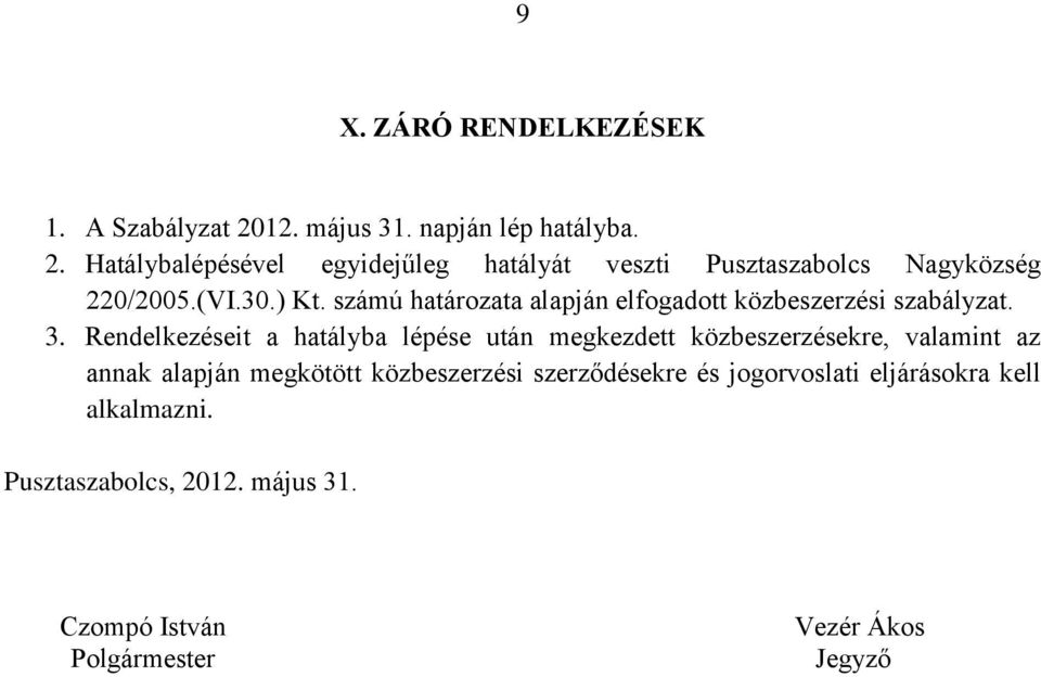 30.) Kt. számú határozata alapján elfogadott közbeszerzési szabályzat. 3.