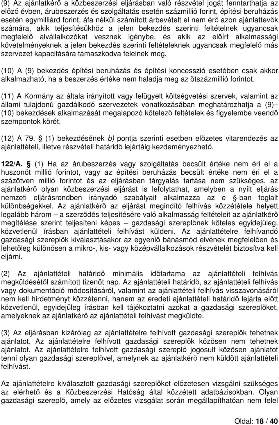 alkalmassági követelményeknek a jelen bekezdés szerinti feltételeknek ugyancsak megfelelő más szervezet kapacitására támaszkodva felelnek meg.