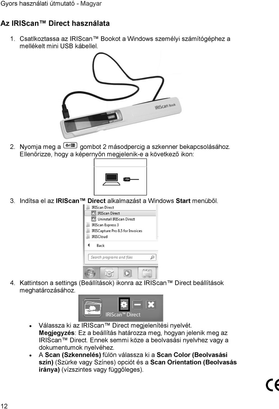 Kattintson a settings (Beállítások) ikonra az IRIScan Direct beállítások meghatározásához. Válassza ki az IRIScan Direct megjelenítési nyelvét.