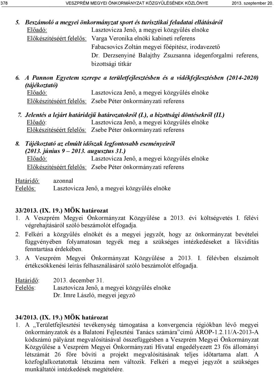 Derzsenyiné Balajthy Zsuzsanna idegenforgalmi referens, bizottsági titkár 6.