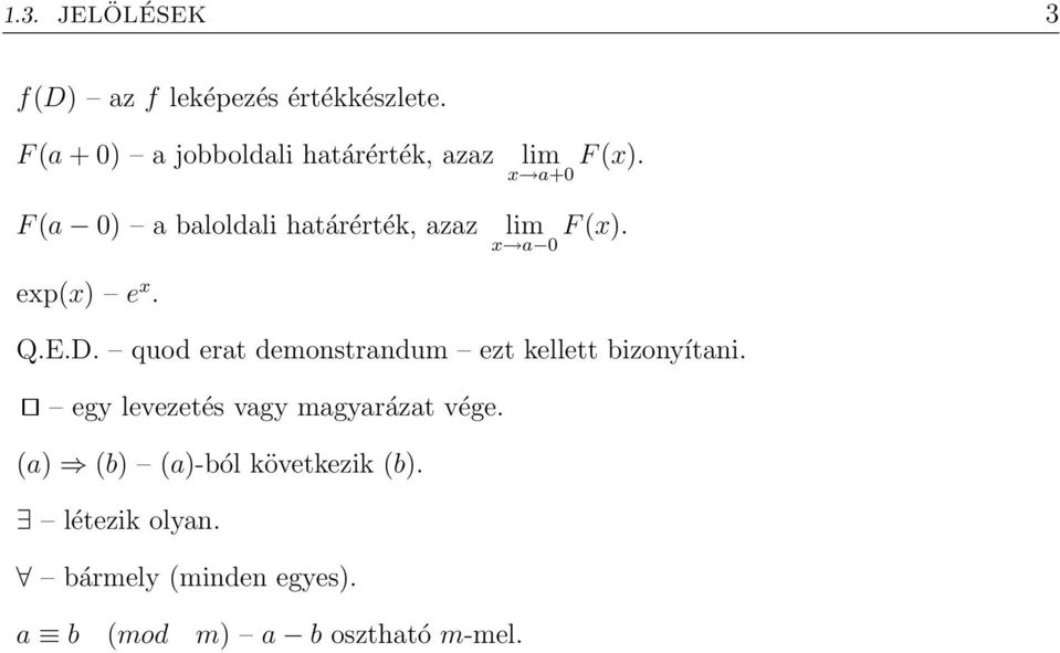lim F (x). x a+0 lim F (x). x a 0 Q.E.D. quod erat demonstrandum ezt kellett bizonyítani.
