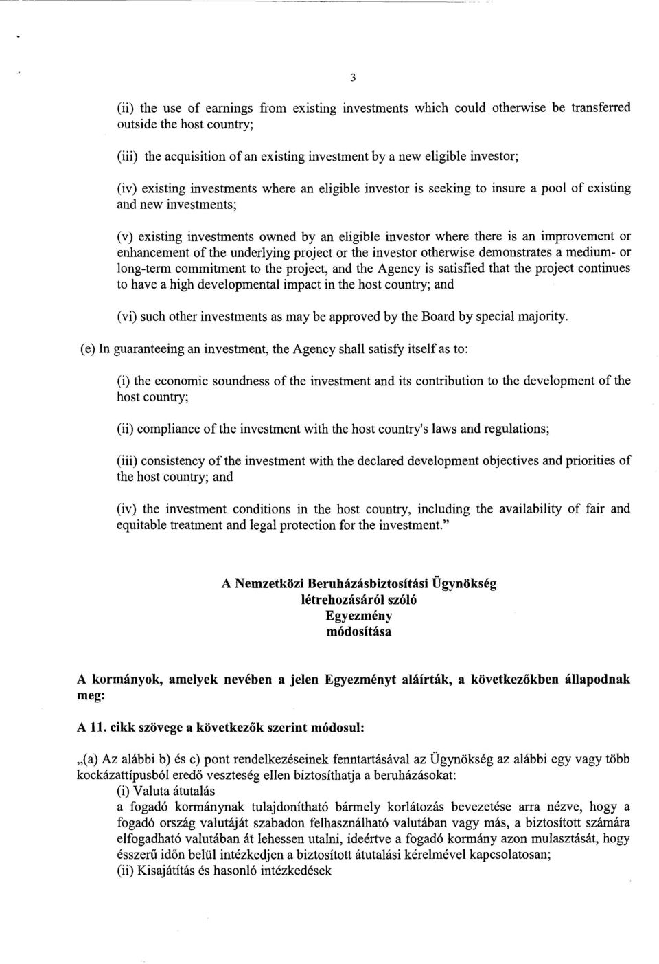 enhancement of the underlying project or the investor otherwise demonstrates a medium- o r long-term commitment to the project, and the Agency is satisfied that the project continue s to have a high