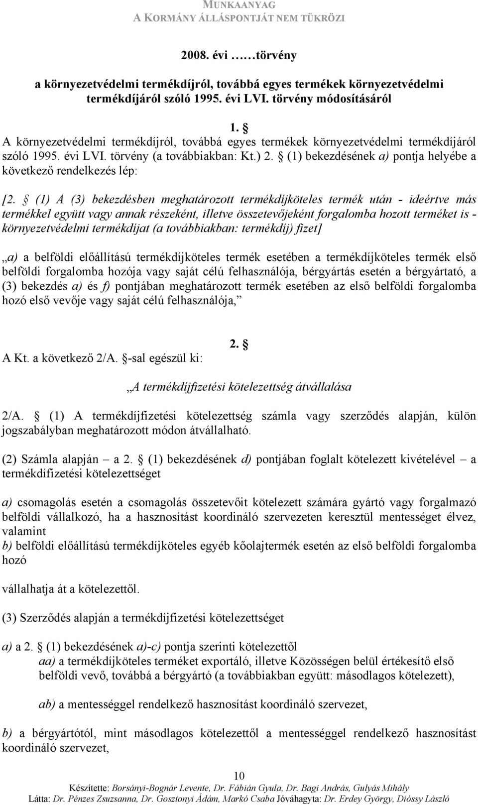(1) bekezdésének a) pontja helyébe a következő rendelkezés lép: [2.