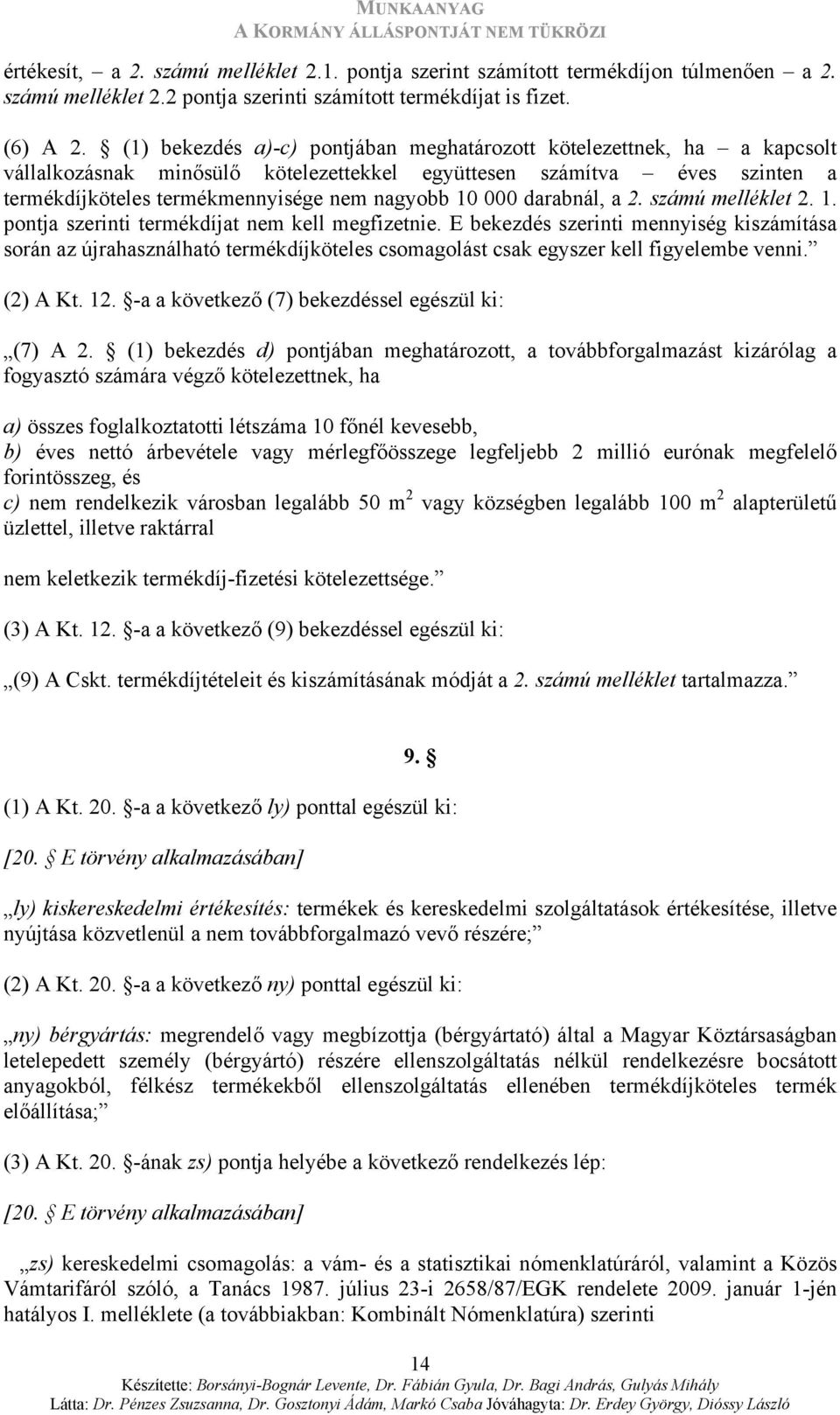 darabnál, a 2. számú melléklet 2. 1. pontja szerinti termékdíjat nem kell megfizetnie.