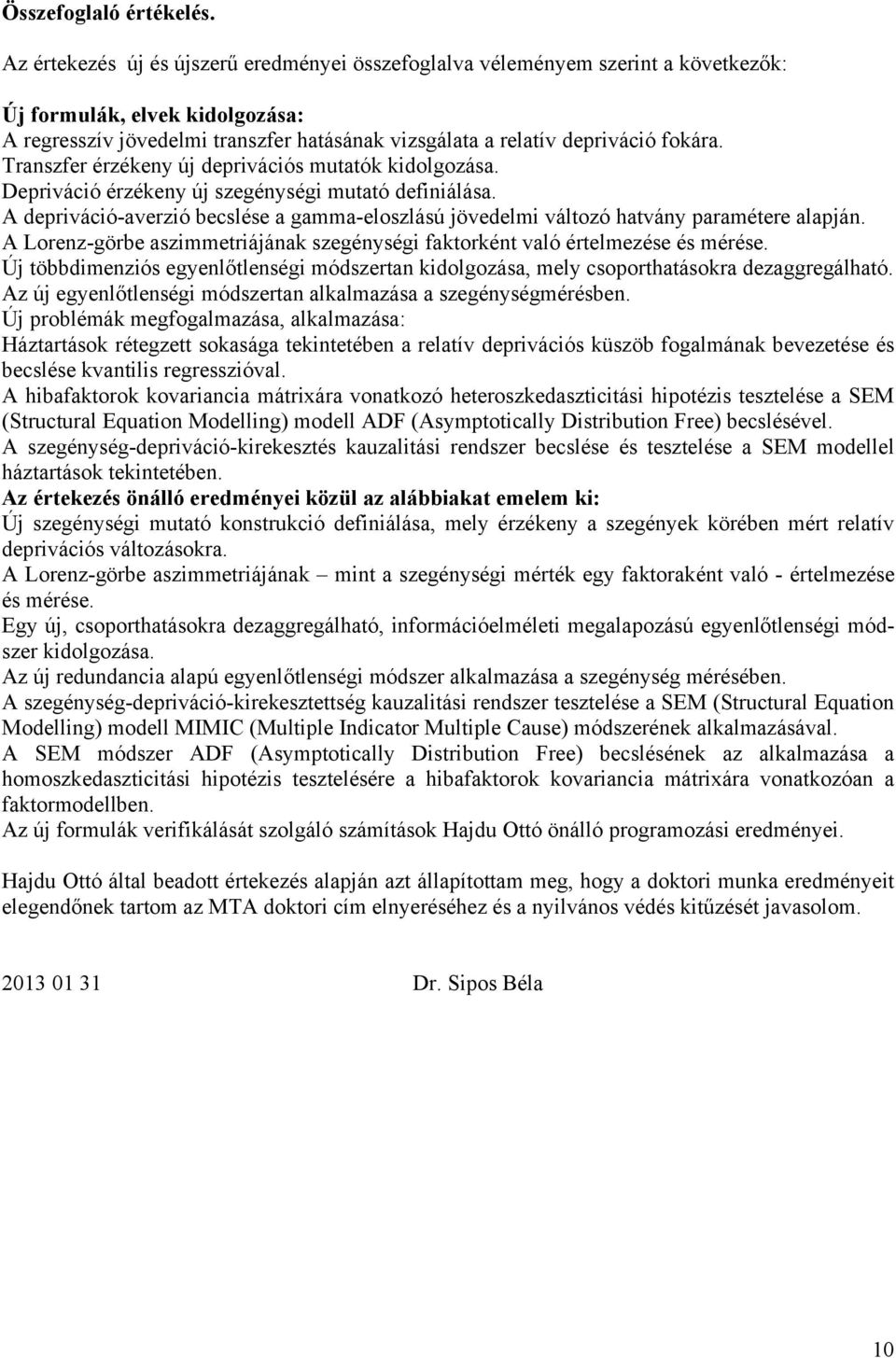 Transzfer érzékeny új deprivációs mutatók kidolgozása. Depriváció érzékeny új szegénységi mutató definiálása.