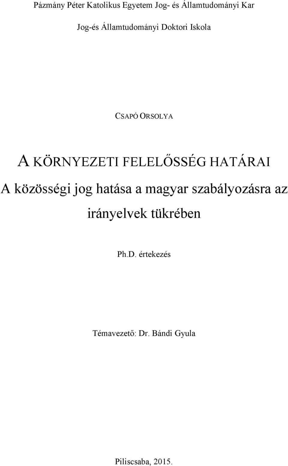 HATÁRAI A közösségi jog hatása a magyar szabályozásra az irányelvek
