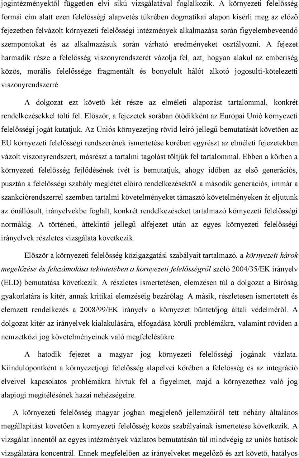 figyelembeveendő szempontokat és az alkalmazásuk során várható eredményeket osztályozni.