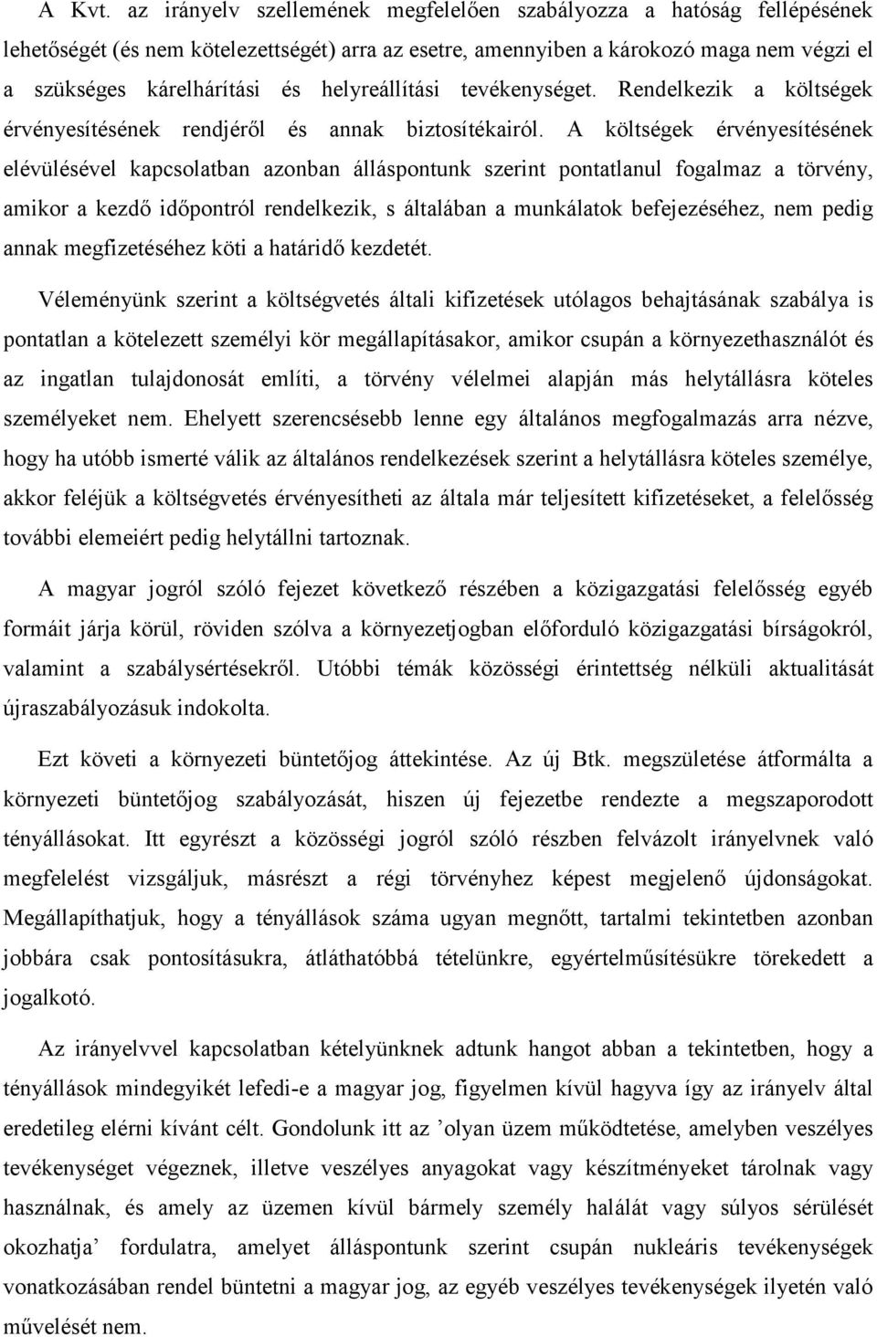helyreállítási tevékenységet. Rendelkezik a költségek érvényesítésének rendjéről és annak biztosítékairól.