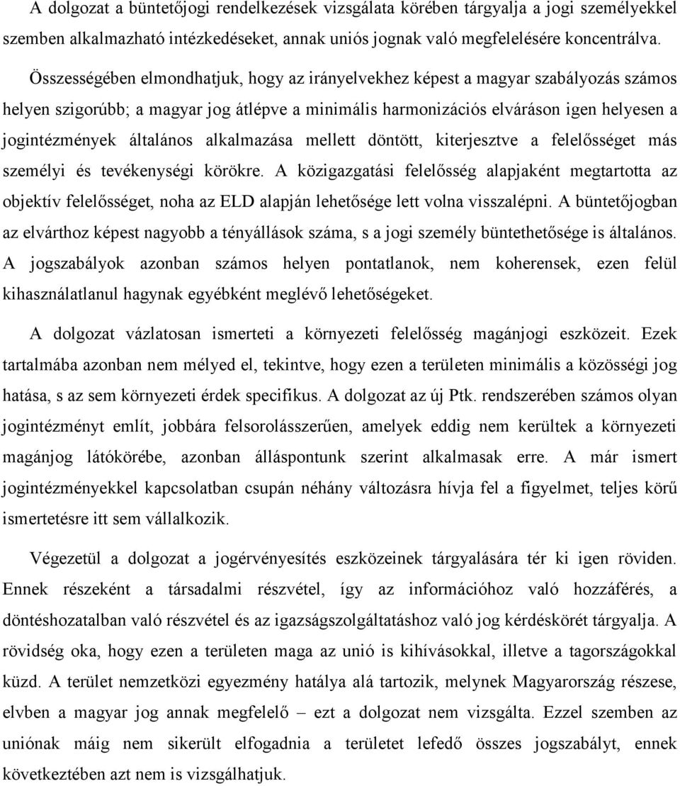általános alkalmazása mellett döntött, kiterjesztve a felelősséget más személyi és tevékenységi körökre.