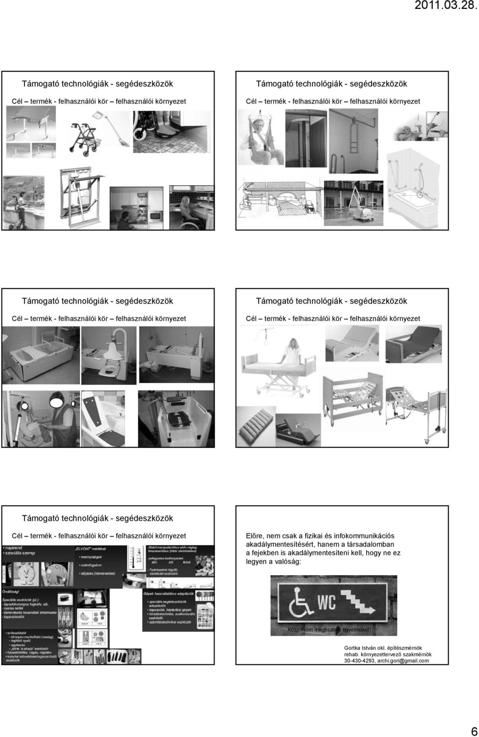 társadalomban a fejekben is akadálymentesíteni kell, hogy ne ez legyen a