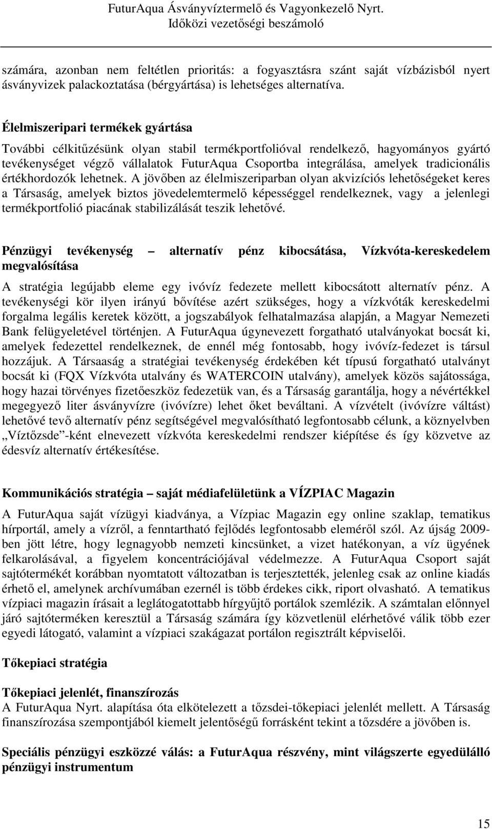 tradicionális értékhordozók lehetnek.
