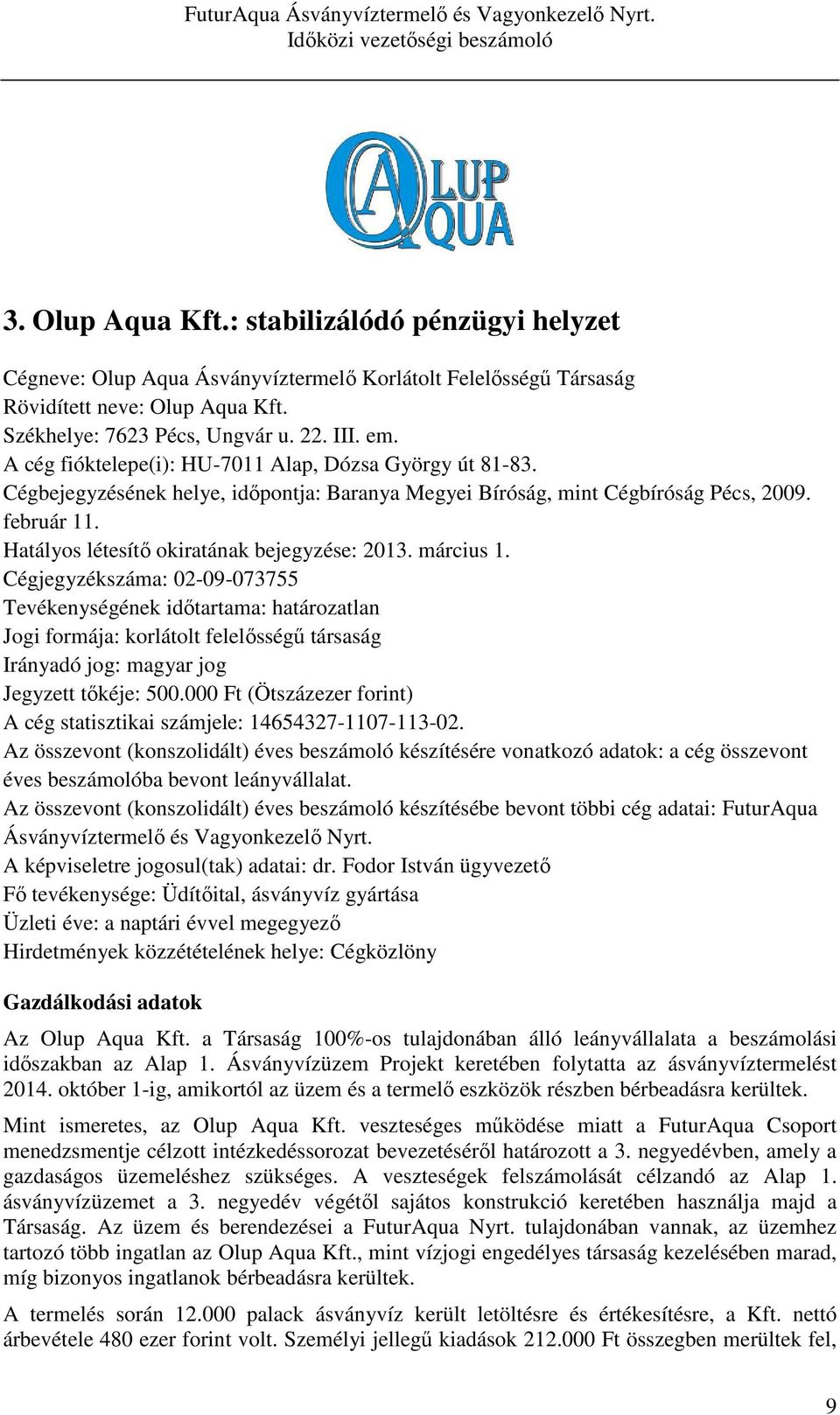 Hatályos létesítő okiratának bejegyzése: 2013. március 1.