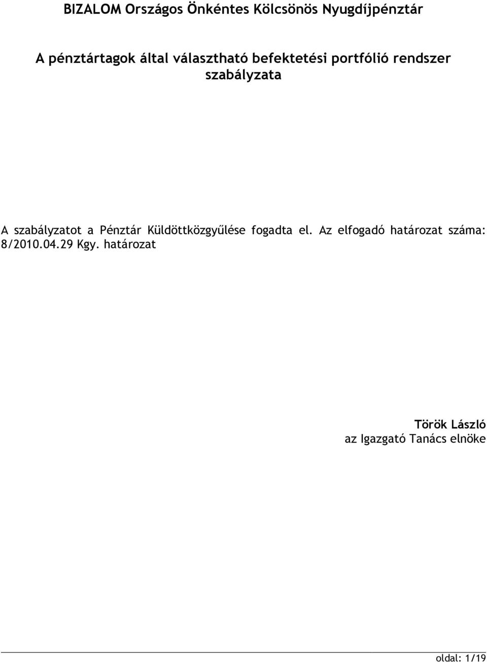 Pénztár Küldöttközgyűlése fogadta el.