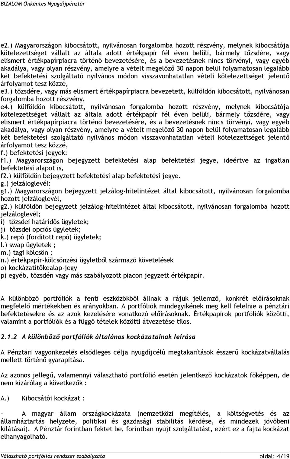 szolgáltató nyilvános módon visszavonhatatlan vételi kötelezettséget jelentő árfolyamot tesz közzé, e3.