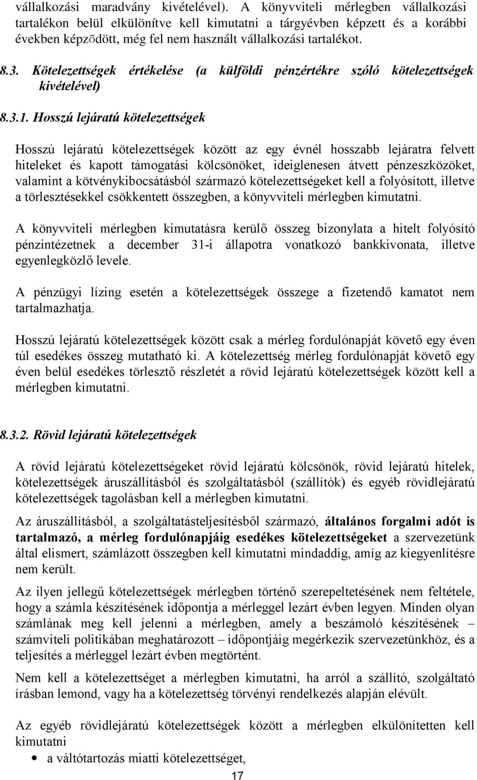 Kötelezettségek értékelése (a külföldi pénzértékre szóló kötelezettségek kivételével) 8.3.1.