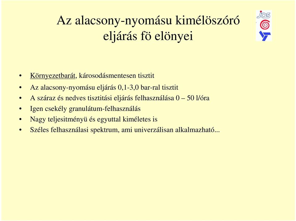 tisztitási eljárás felhasználása 0 50 l/óra Igen csekély granulátum-felhasználás Nagy