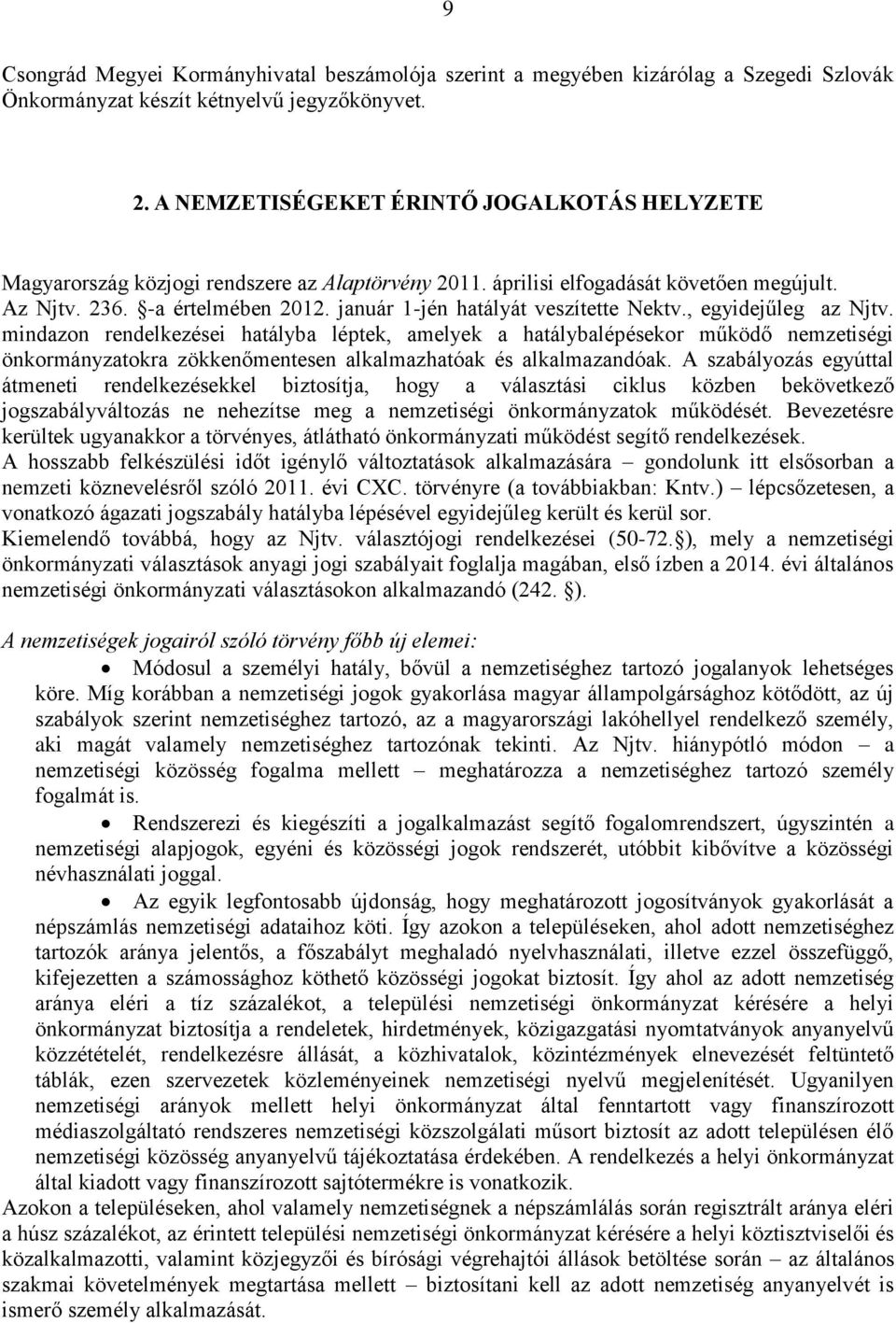 január 1-jén hatályát veszítette Nektv., egyidejűleg az Njtv.