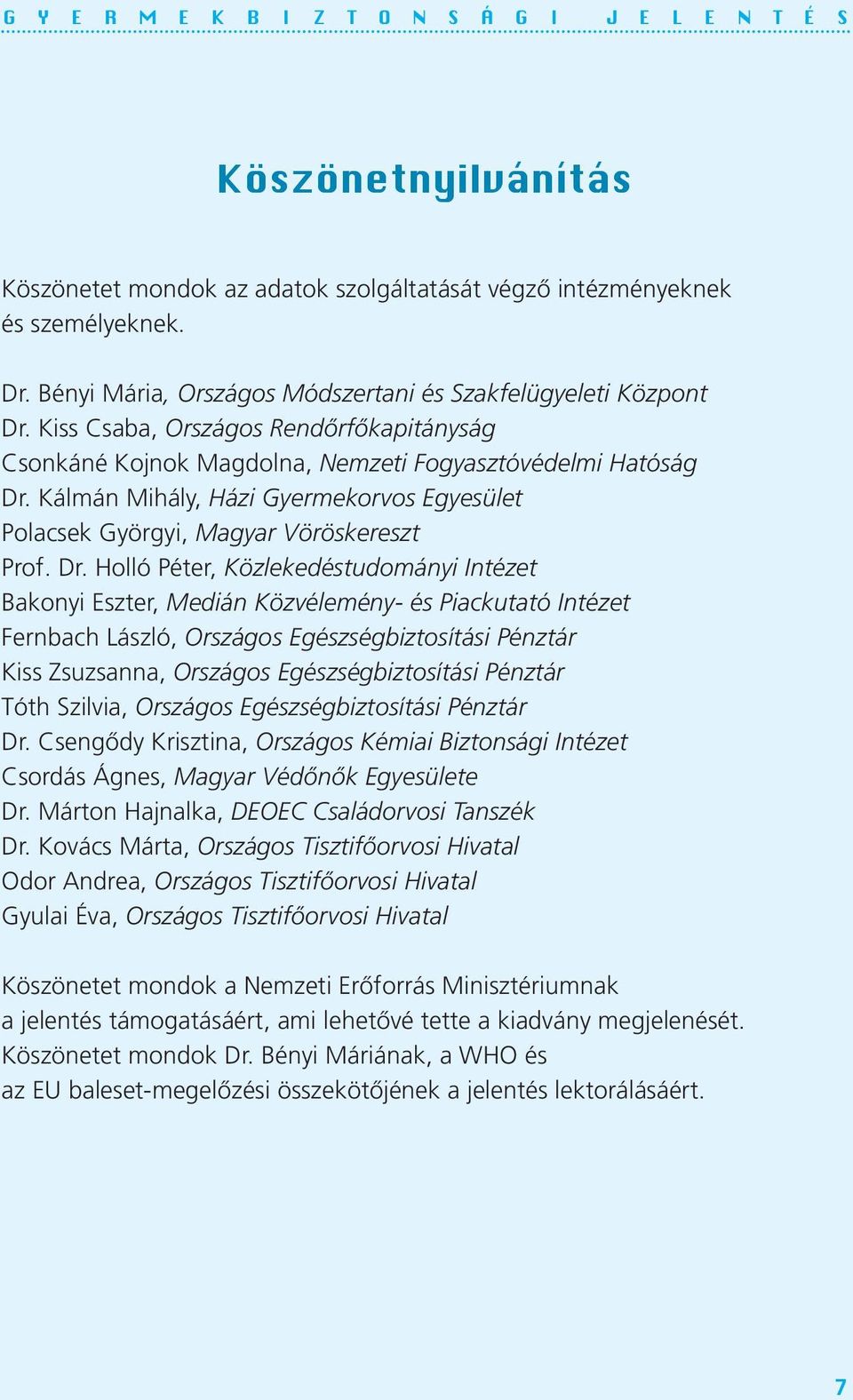 Kálmán Mihály, Házi Gyermekorvos Egyesület Polacsek Györgyi, Magyar Vöröskereszt Prof. Dr.