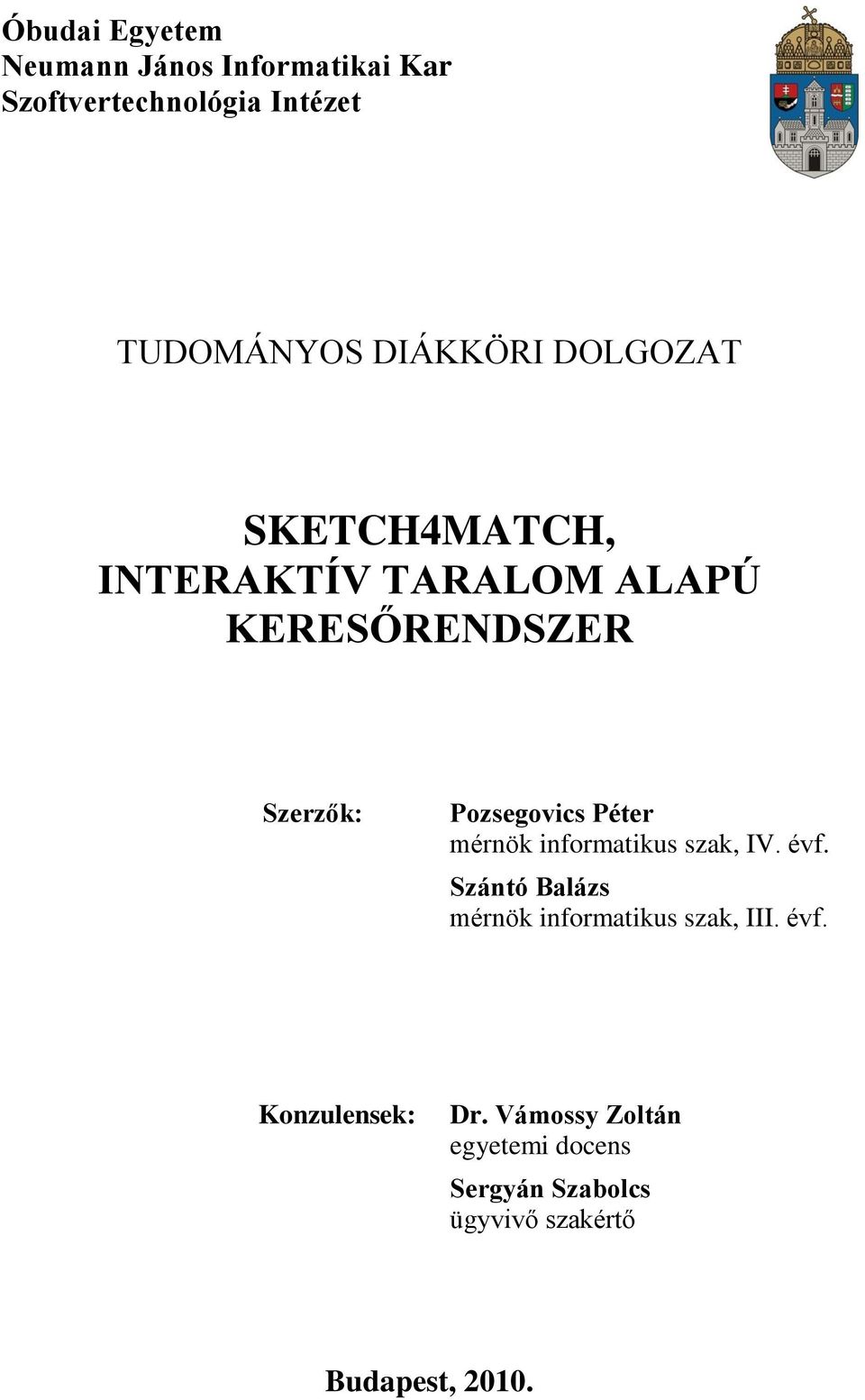 Pozsegovics Péter mérnök informatikus szak, IV. évf.