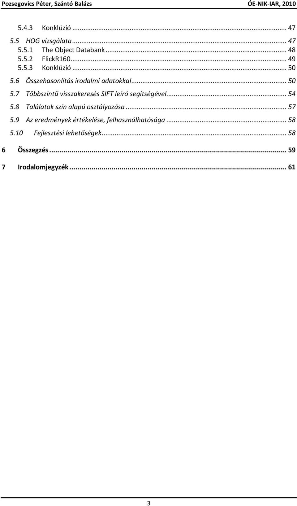 .. 54 5.8 Találatok szín alapú osztályozása... 57 5.9 Az eredmények értékelése, felhasználhatósága.