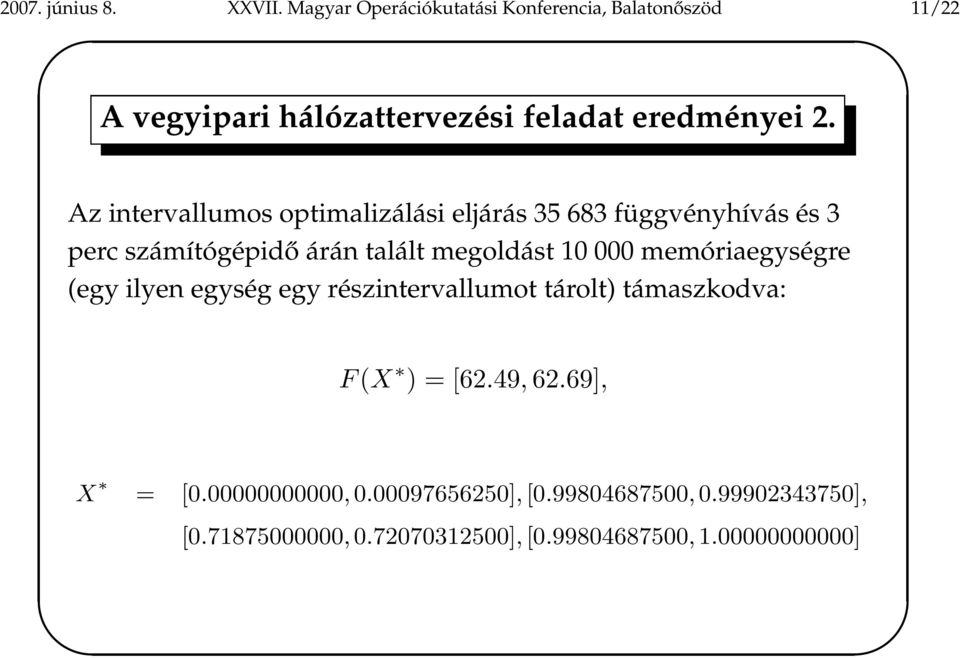 Az intervallumos optimalizálási eljárás 35 683 függvényhívás és 3 perc számítógépidő árán talált megoldást 10 000