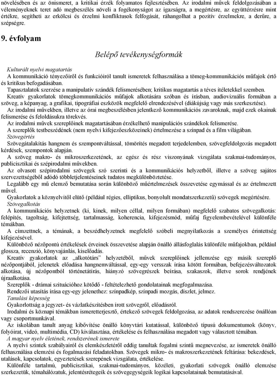 felfogását, ráhangolhat a pozitív érzelmekre, a derőre, a szépségre. 9.