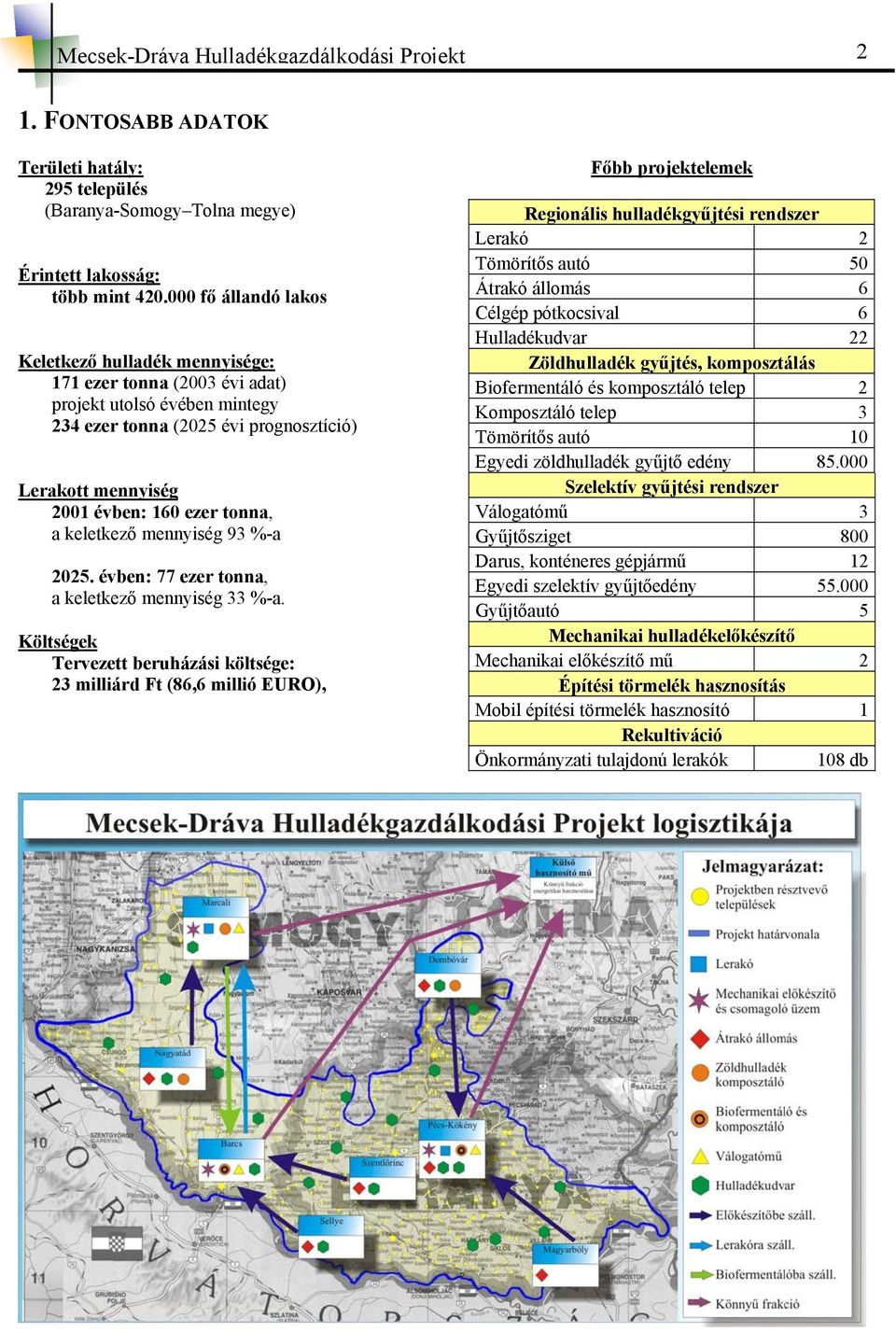 a keletkező mennyiség 93 %-a 2025. évben: 77 ezer tonna, a keletkező mennyiség 33 %-a.