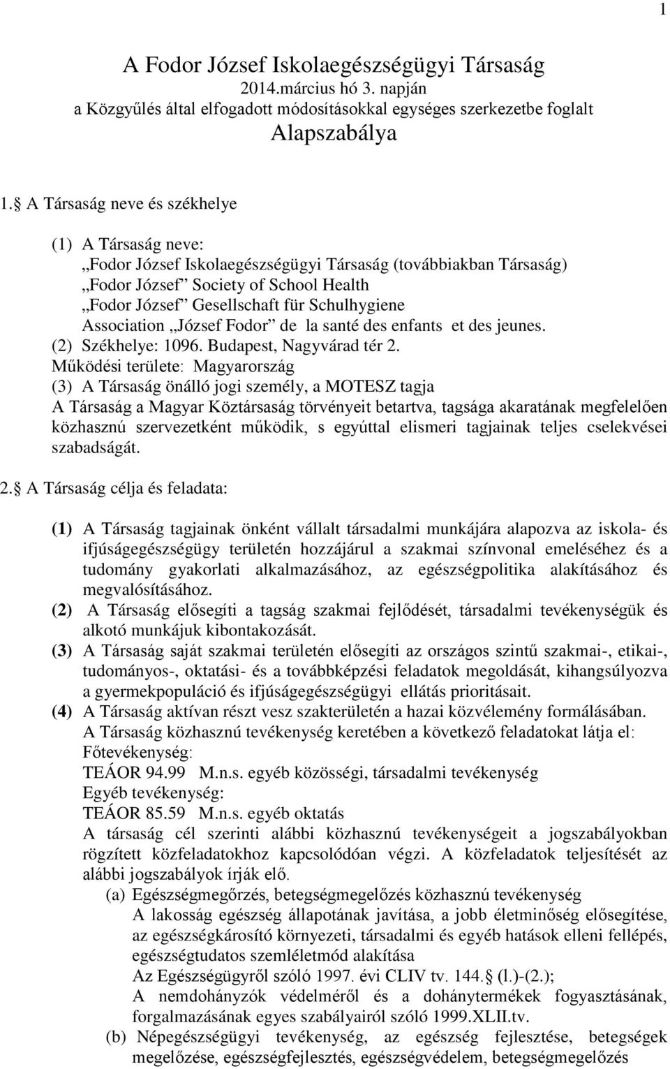 Association József Fodor de la santé des enfants et des jeunes. (2) Székhelye: 1096. Budapest, Nagyvárad tér 2.