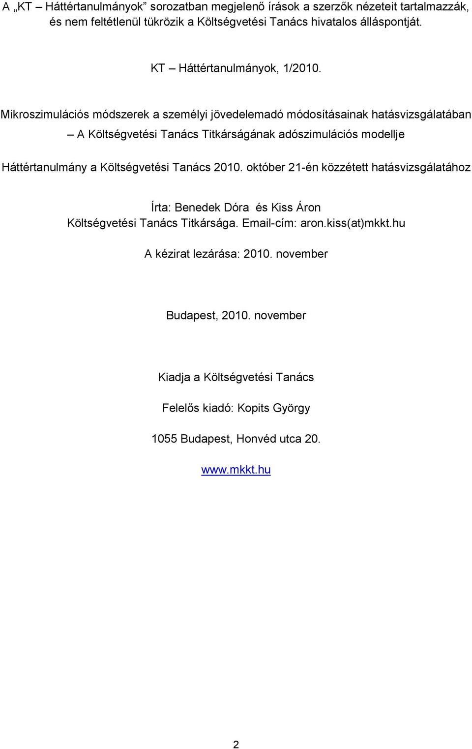 Mikroszimulációs módszerek a személyi jövedelemadó módosításainak hatásvizsgálatában A Költségvetési Tanács Titkárságának adószimulációs modellje Háttértanulmány a