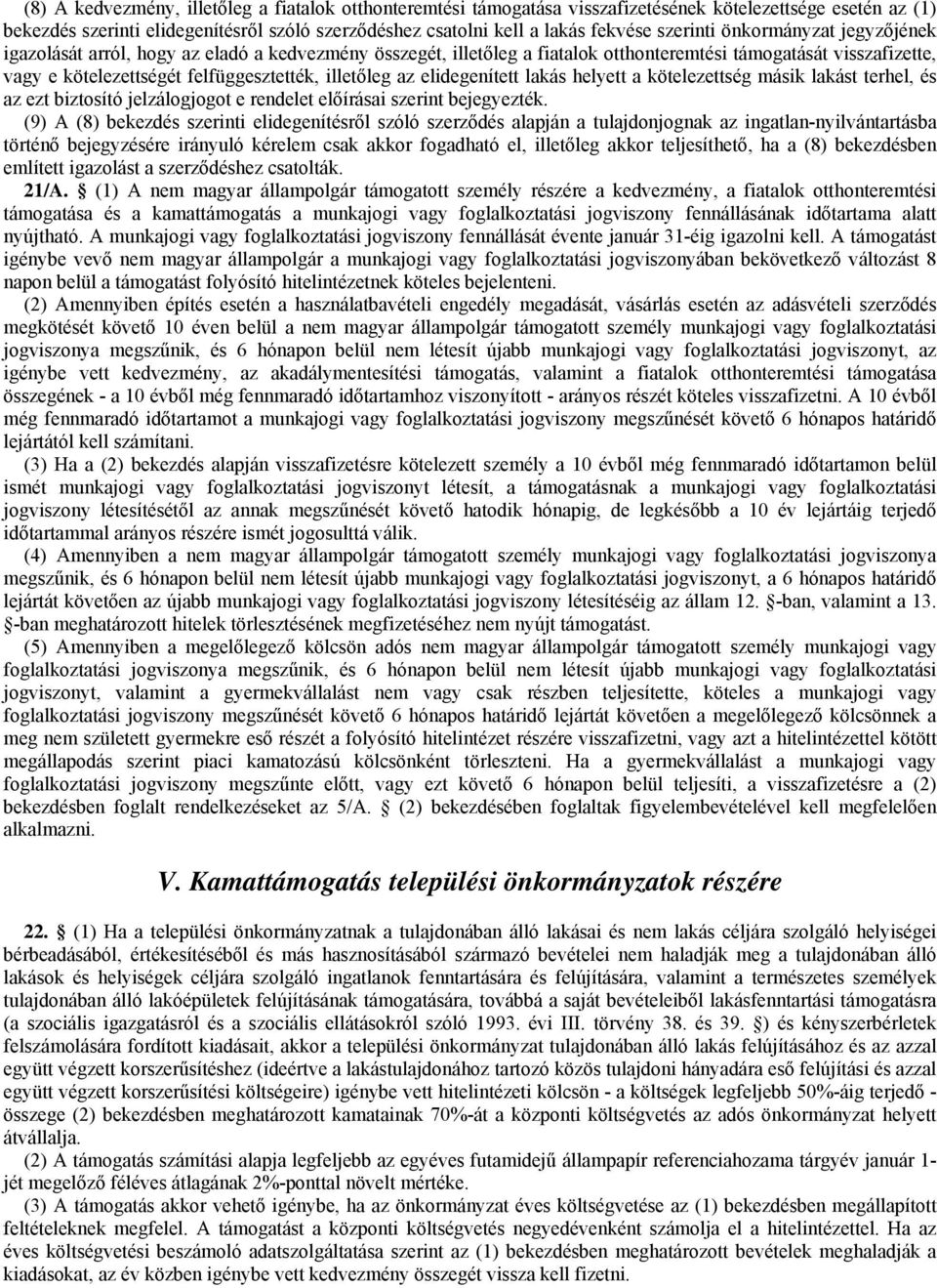 illetőleg az elidegenített lakás helyett a kötelezettség másik lakást terhel, és az ezt biztosító jelzálogjogot e rendelet előírásai szerint bejegyezték.