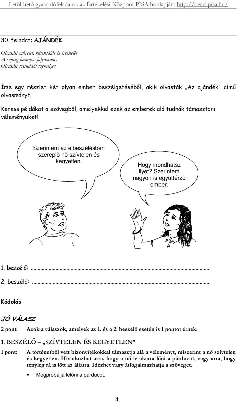 Szerintem nagyon is együttérzõ ember. * +!