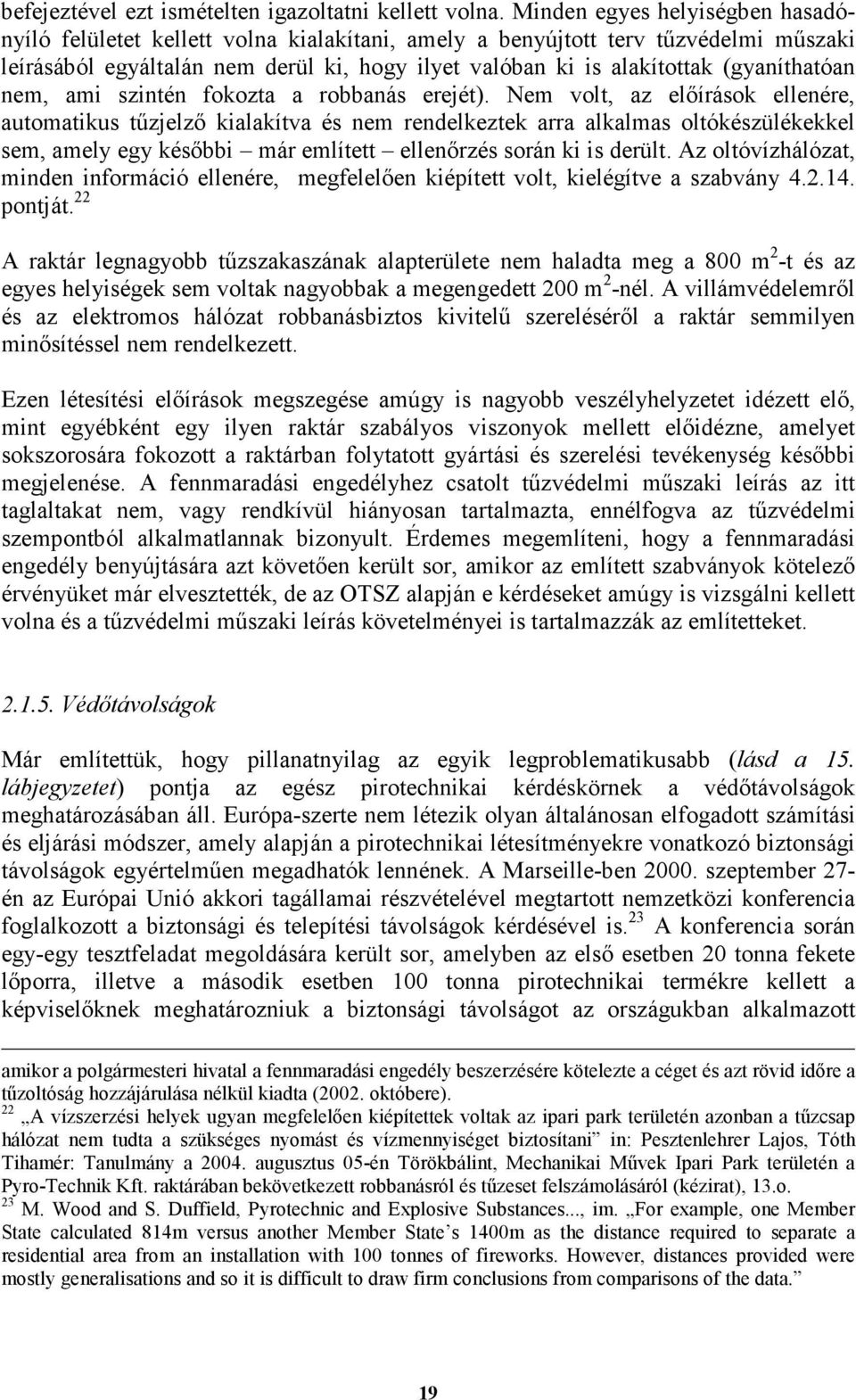 (gyaníthatóan nem, ami szintén fokozta a robbanás erejét).