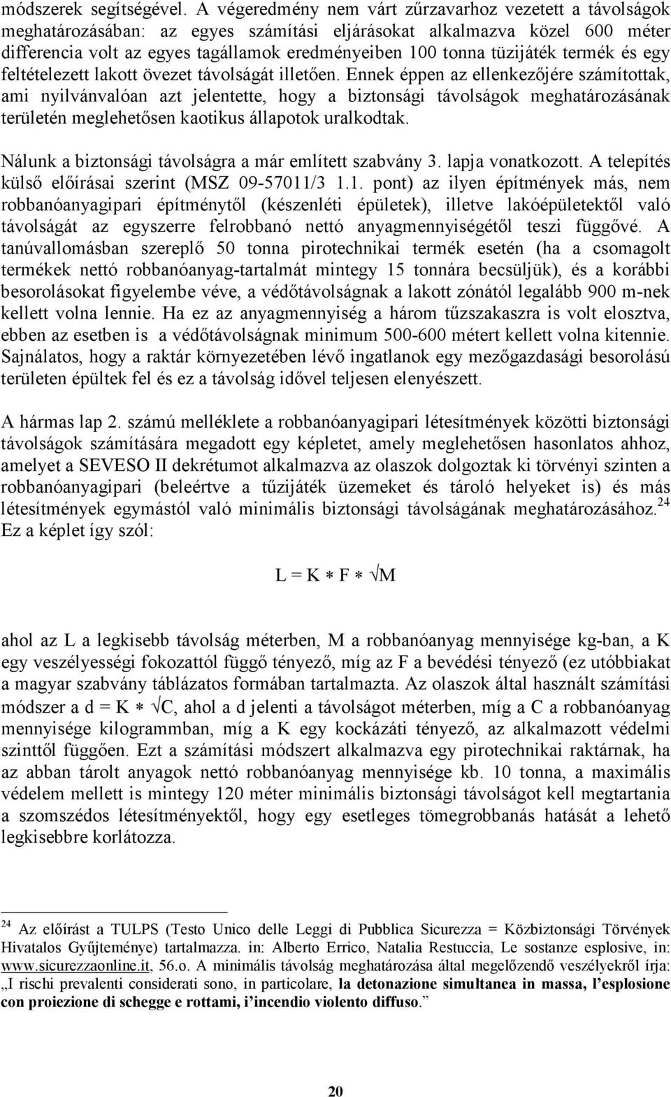 tüzijáték termék és egy feltételezett lakott övezet távolságát illetıen.