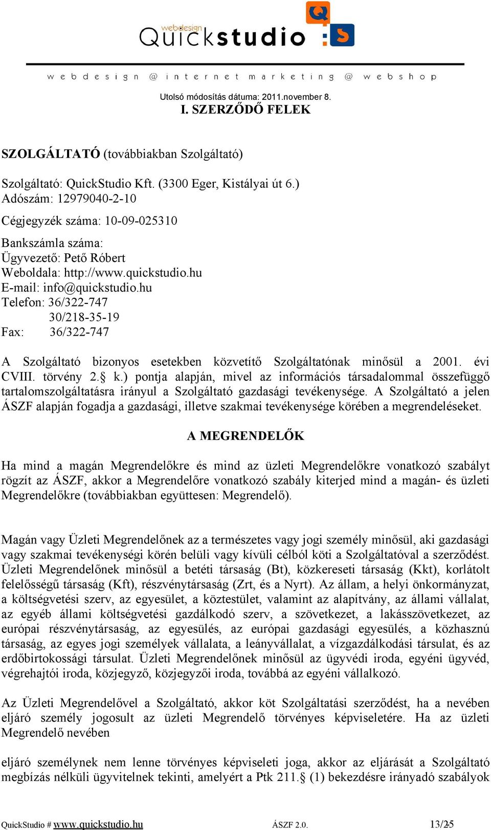 hu Telefon: 36/322-747 30/218-35-19 Fax: 36/322-747 A Szolgáltató bizonyos esetekben kö