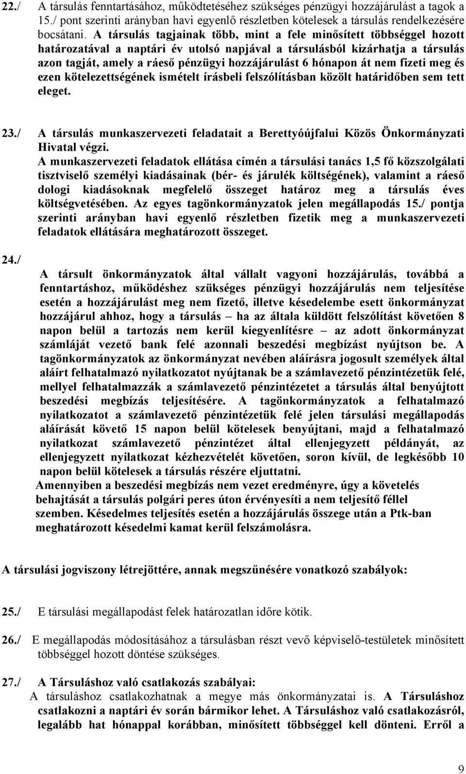 hónapon át nem fizeti meg és ezen kötelezettségének ismételt írásbeli felszólításban közölt határidőben sem tett eleget. 23.