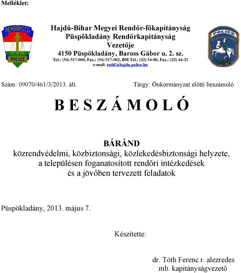 Tárgy: Önkormányzat előtti beszámoló BESZÁMOLÓ BÁRÁND közrendvédelmi, közbiztonsági, közlekedésbiztonsági helyzete, a településen