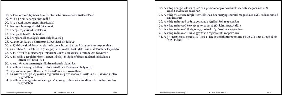 A fıbb kereskedelmi energiarendszerek hozzájárulása környezet szennyezéshez 27. Az emberi és az állati erı (energia) felhasználásának alakulása a történelem folyamán 28.