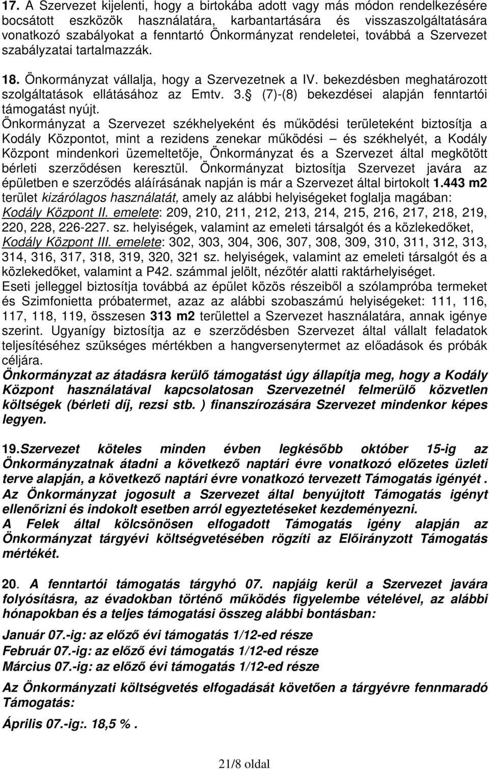 (7)-(8) bekezdései alapján fenntartói támogatást nyújt.