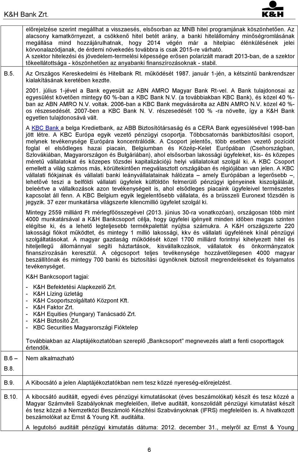 körvonalazódjanak, de érdemi növekedés továbbra is csak 2015-re várható.
