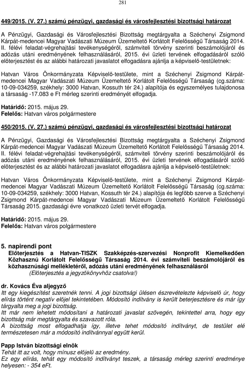 Üzemeltető Korlátolt Felelősségű Társaság 2014. II. félévi feladat-végrehajtási tevékenységéről, számviteli törvény szerinti beszámolójáról és adózás utáni eredményének felhasználásáról, 2015.