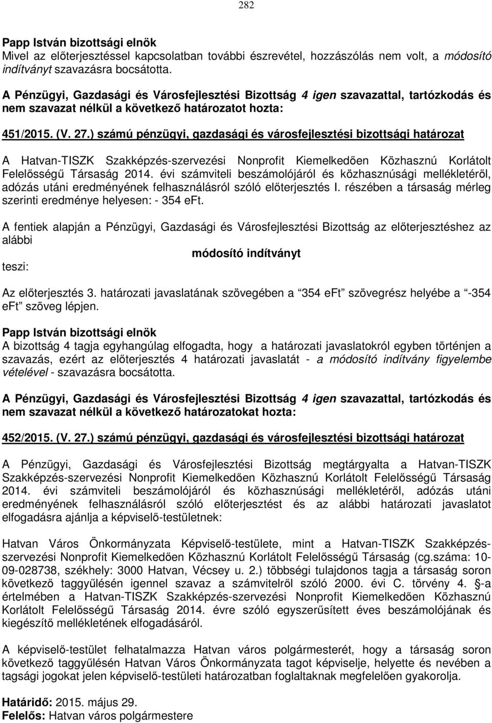 ) számú pénzügyi, gazdasági és városfejlesztési bizottsági határozat A Hatvan-TISZK Szakképzés-szervezési Nonprofit Kiemelkedően Közhasznú Korlátolt Felelősségű Társaság 2014.